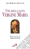 Vita della santa Vergine Maria. Testo raccolto da Clemens Brentano libro