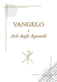 Vangelo e Atti degli Apostoli