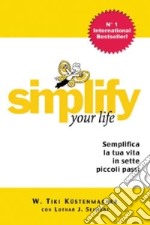 Simplify your life. Vivere in modo più facile e più felice