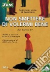 Non smettere di volermi bene. Salmi per voce di bambino. Dal Salmo 51. Ediz. illustrata libro