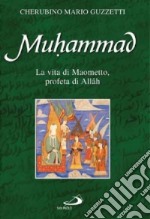 Muhammad. La vita di Maometto profeta di Allâh libro