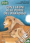 Con i leoni alle porte del paradiso. Vite di santi e animali fantastici libro