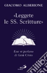 «Leggete le SS. Scritture». Esse vi parlano di Gesù Cristo libro