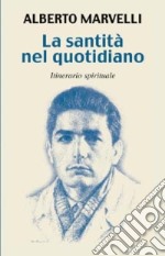 La santità nel quotidiano. Itinerario spirituale