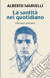 La santità nel quotidiano. Itinerario spirituale libro