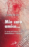 Mio caro amico... Le stragi del sabato sera libro