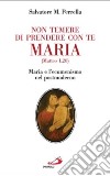«Non temere di prendere con te Maria» (Matteo 1,20). Maria e l'ecumenismo nel postmoderno libro