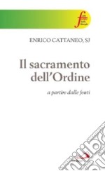 Il sacramento dell'ordine. A partire dalle fonti libro