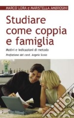 Studiare come coppia e famiglia. Motivi e indicazioni di metodo libro