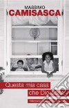 Questa mia casa che Dio abita. Riflessioni sulla vita comune libro