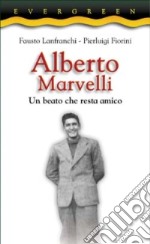 Alberto Marvelli. Un beato che resta amico