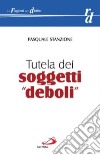 Tutela dei soggetti «deboli» libro