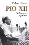 Pio XII. Diplomatico e pastore libro