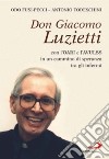 Don Giacomo Luzietti. Con l'Oari e l'Avulss in un cammino di speranza tra gli infermi libro