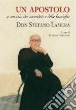 Una vita donata nell'obbedienza e nell'amore. Don Stefano Lamera libro