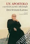 Una vita donata nell'obbedienza e nell'amore. Don Stefano Lamera libro