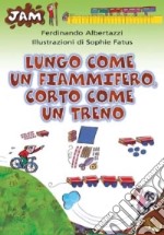 Lungo come un fiammifero, corto come un treno libro