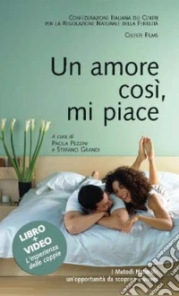 Un amore così, mi piace. I metodi naturali: un'opportunità da scoprire e vivere libro