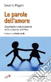 Le parole dell'amore. Corporeità e comunicazione nella relazione affettiva libro