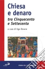 Chiesa e denaro tra cinquecento e settecento. Possesso, uso, immagine libro