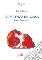 L'esperienza religiosa. Essenza, valore, verità libro