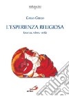 L'esperienza religiosa. Essenza, valore, verità libro