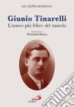 Giunio Tinarelli. L'uomo più felice del mondo