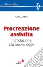 Procreazione assistita. Introduzione alla nuova legge libro