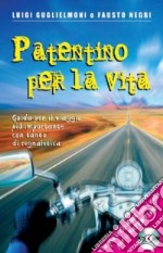 Patentino per la vita. Guida per il viaggio più importante con tanto di segnaletica. Con CD-ROM libro