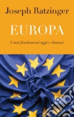 Europa. I suoi fondamenti oggi e domani libro