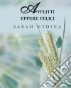 Afflitti eppure felici. Convivere con la malattia libro