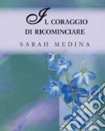 Il coraggio di ricominciare libro