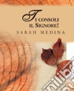 Ti consoli il Signore! libro