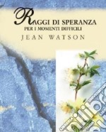 Raggi di speranza. Per i momenti difficili libro