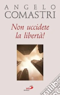 Non uccidete la libertà!