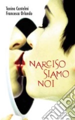 Narciso siamo noi libro