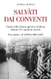 Salvati dai conventi. L'aiuto della Chiesa agli ebrei di Roma durante l'occupazione nazista libro