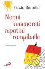 Nonni innamorati, nipotini rompiballe libro