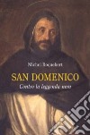 San Domenico. Contro la leggenda nera libro