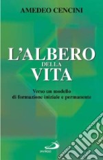 L'albero della vita. Verso un modello di formazione iniziale e permanente libro