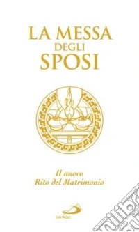 La messa degli sposi. Il nuovo rito del matrimonio libro