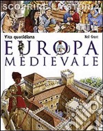 Europa medievale. Vita quotidiana. Scoprire la storia libro