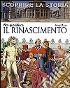 Il Rinascimento. Vita quotidiana. Scoprire la storia libro di Mason Antony