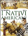 I nativi americani. Vita quotidiana. Scoprire la storia libro di Morris Neil