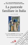 La pastorale familiare in Italia. Una ricerca nazionale a dieci anni del direttorio di pastorale familiare libro
