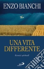 Una vita differente. Esercizi spirituali predicati ai vescovi del Piemonte e dell'Abruzzo e Molise