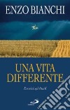 Una vita differente. Esercizi spirituali predicati ai vescovi del Piemonte e dell'Abruzzo e Molise libro