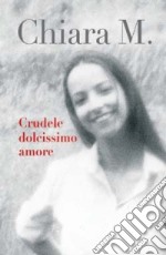 Crudele dolcissimo amore libro