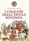 I cavalieri della tavola rotonda libro di Chrétien de Troyes