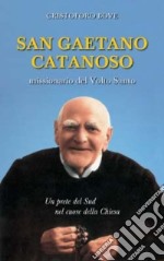 San Gaetano Catanoso. Missionario del Volto Santo. Un prete del Sud nel cuore della Chiesa